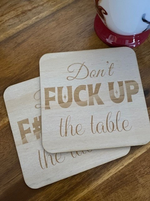 Coasters - Don’t F*ck Up The Table